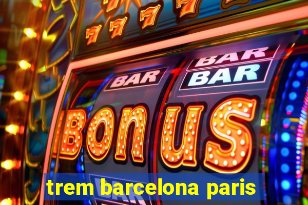 trem barcelona paris